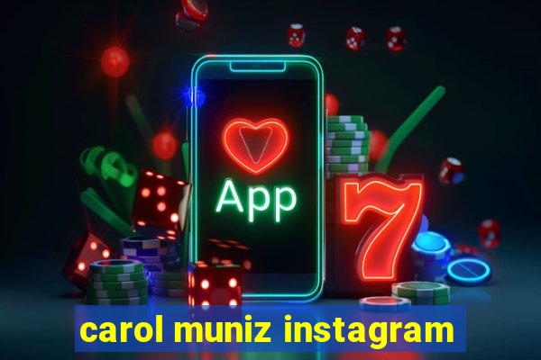 carol muniz instagram